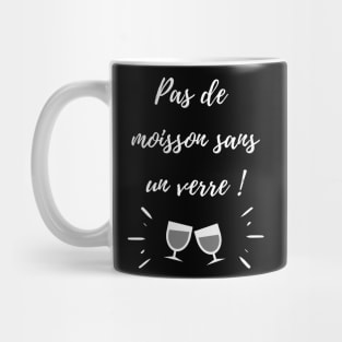 Pas de moisson sans un verre Mug